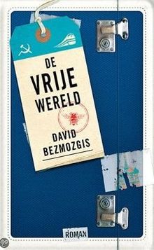 David Bezmozgis - De vrije Wereld